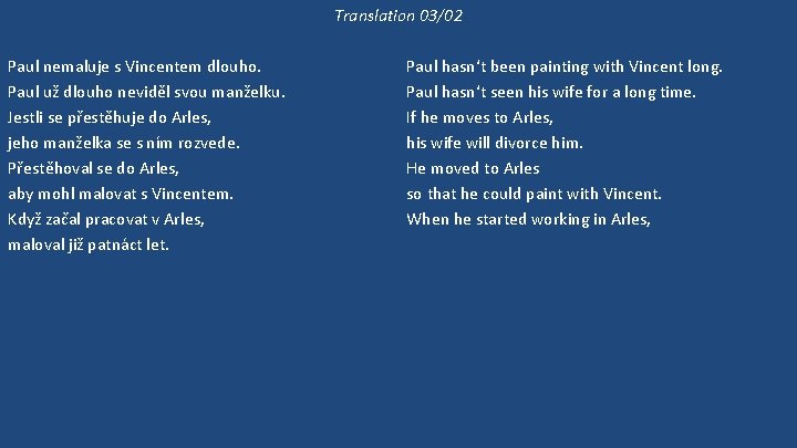 Translation 03/02 Paul nemaluje s Vincentem dlouho. Paul už dlouho neviděl svou manželku. Jestli