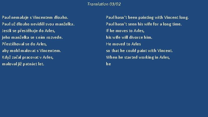 Translation 03/02 Paul nemaluje s Vincentem dlouho. Paul už dlouho neviděl svou manželku. Jestli