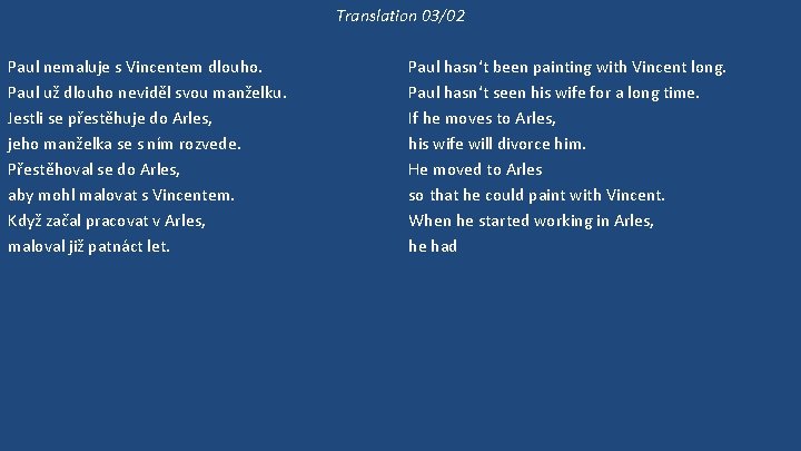 Translation 03/02 Paul nemaluje s Vincentem dlouho. Paul už dlouho neviděl svou manželku. Jestli