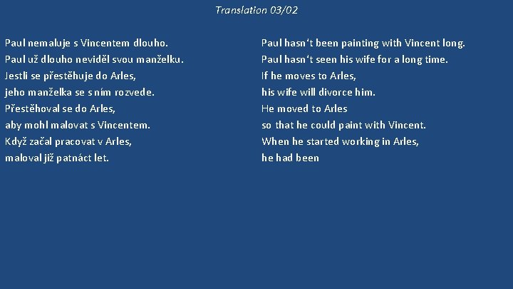 Translation 03/02 Paul nemaluje s Vincentem dlouho. Paul už dlouho neviděl svou manželku. Jestli