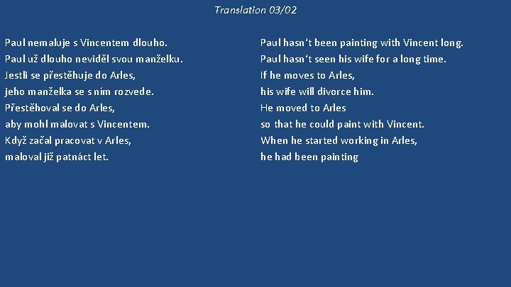 Translation 03/02 Paul nemaluje s Vincentem dlouho. Paul už dlouho neviděl svou manželku. Jestli