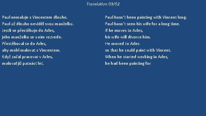 Translation 03/02 Paul nemaluje s Vincentem dlouho. Paul už dlouho neviděl svou manželku. Jestli