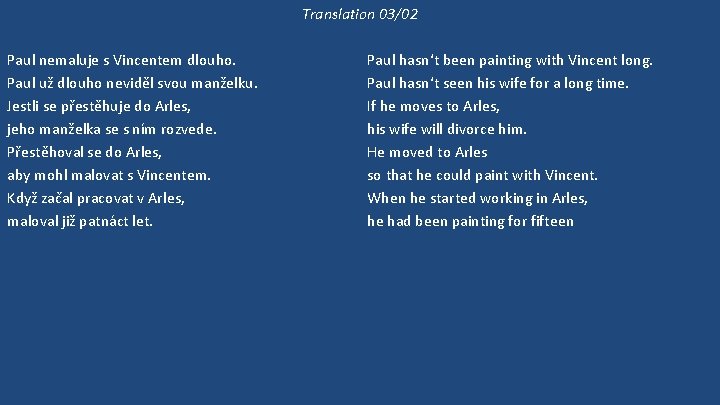 Translation 03/02 Paul nemaluje s Vincentem dlouho. Paul už dlouho neviděl svou manželku. Jestli