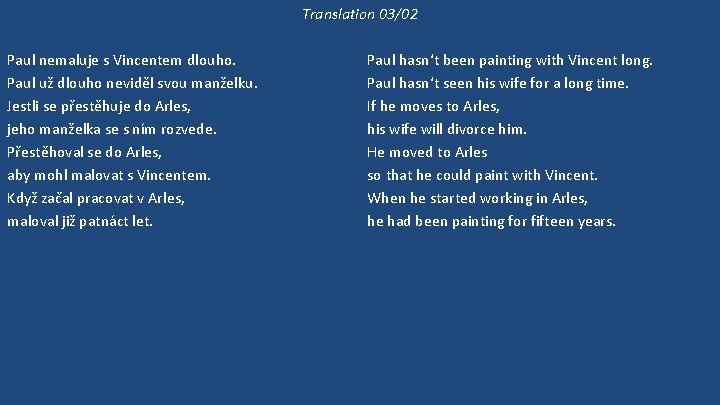 Translation 03/02 Paul nemaluje s Vincentem dlouho. Paul už dlouho neviděl svou manželku. Jestli