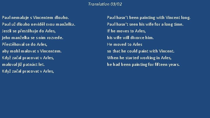 Translation 03/02 Paul nemaluje s Vincentem dlouho. Paul už dlouho neviděl svou manželku. Jestli