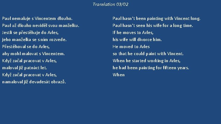 Translation 03/02 Paul nemaluje s Vincentem dlouho. Paul už dlouho neviděl svou manželku. Jestli