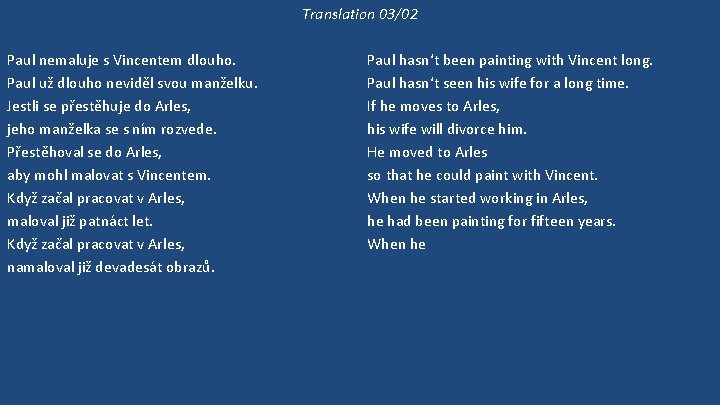 Translation 03/02 Paul nemaluje s Vincentem dlouho. Paul už dlouho neviděl svou manželku. Jestli