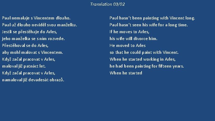 Translation 03/02 Paul nemaluje s Vincentem dlouho. Paul už dlouho neviděl svou manželku. Jestli