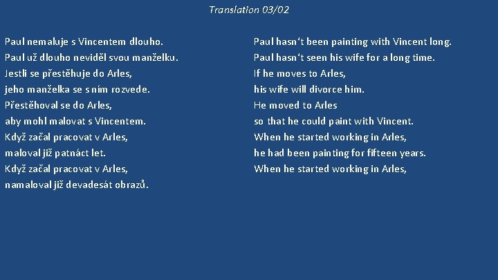 Translation 03/02 Paul nemaluje s Vincentem dlouho. Paul už dlouho neviděl svou manželku. Jestli