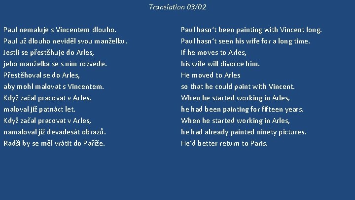 Translation 03/02 Paul nemaluje s Vincentem dlouho. Paul už dlouho neviděl svou manželku. Jestli