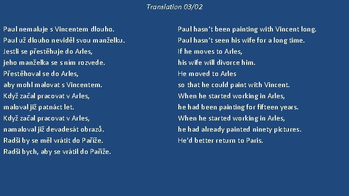 Translation 03/02 Paul nemaluje s Vincentem dlouho. Paul už dlouho neviděl svou manželku. Jestli