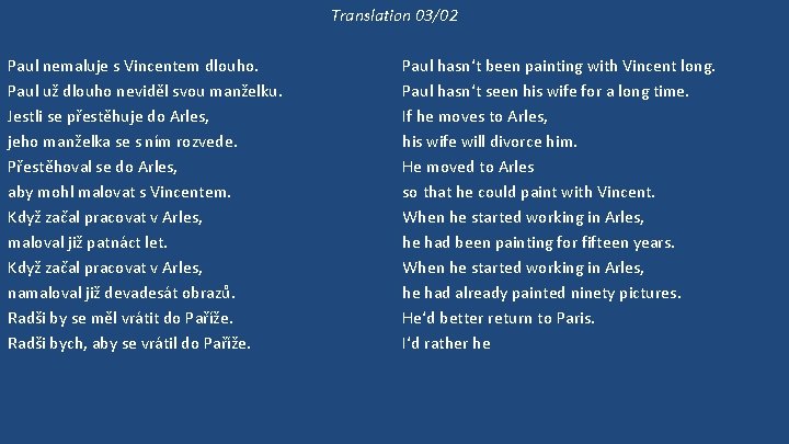 Translation 03/02 Paul nemaluje s Vincentem dlouho. Paul už dlouho neviděl svou manželku. Jestli