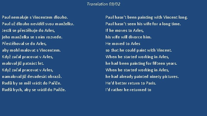 Translation 03/02 Paul nemaluje s Vincentem dlouho. Paul už dlouho neviděl svou manželku. Jestli