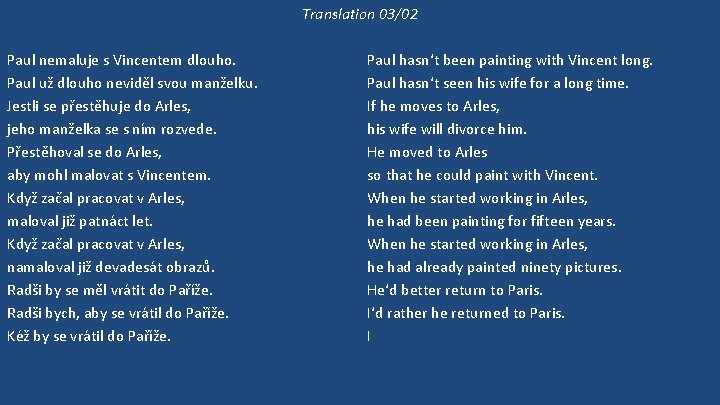 Translation 03/02 Paul nemaluje s Vincentem dlouho. Paul už dlouho neviděl svou manželku. Jestli