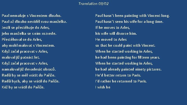 Translation 03/02 Paul nemaluje s Vincentem dlouho. Paul už dlouho neviděl svou manželku. Jestli