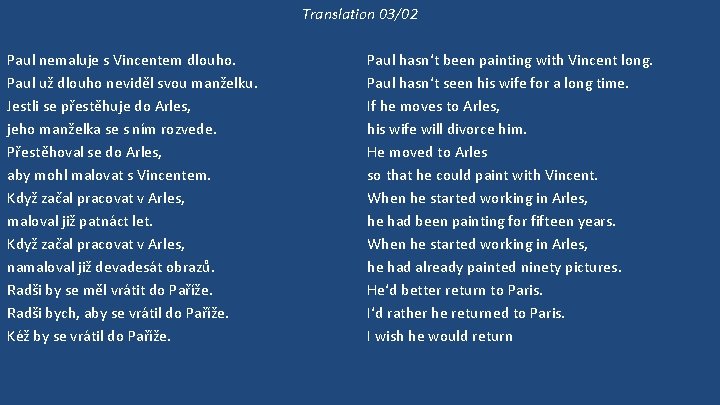 Translation 03/02 Paul nemaluje s Vincentem dlouho. Paul už dlouho neviděl svou manželku. Jestli