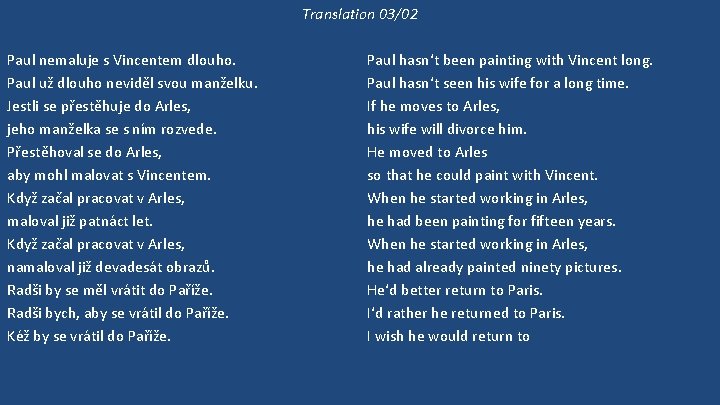 Translation 03/02 Paul nemaluje s Vincentem dlouho. Paul už dlouho neviděl svou manželku. Jestli