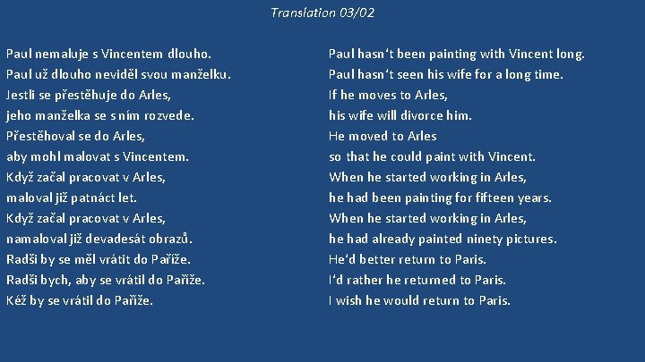 Translation 03/02 Paul nemaluje s Vincentem dlouho. Paul už dlouho neviděl svou manželku. Jestli