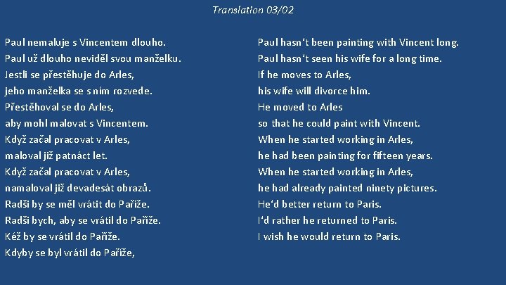 Translation 03/02 Paul nemaluje s Vincentem dlouho. Paul už dlouho neviděl svou manželku. Jestli