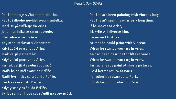 Translation 03/02 Paul nemaluje s Vincentem dlouho. Paul už dlouho neviděl svou manželku. Jestli