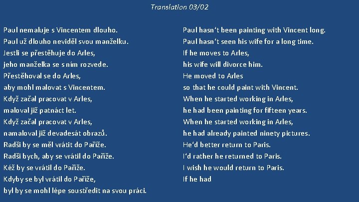 Translation 03/02 Paul nemaluje s Vincentem dlouho. Paul už dlouho neviděl svou manželku. Jestli