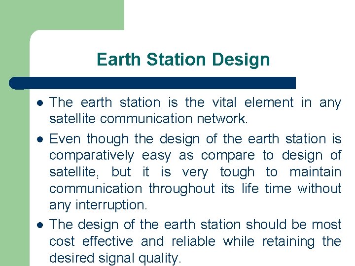 Earth Station Design l l l The earth station is the vital element in