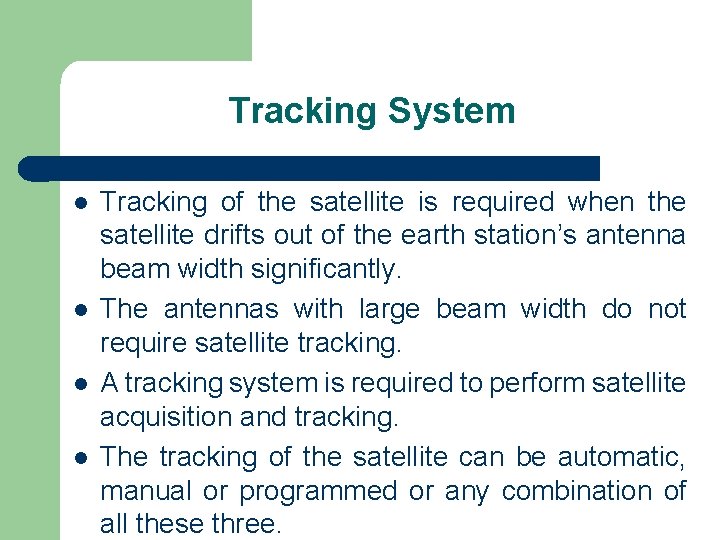 Tracking System l l Tracking of the satellite is required when the satellite drifts