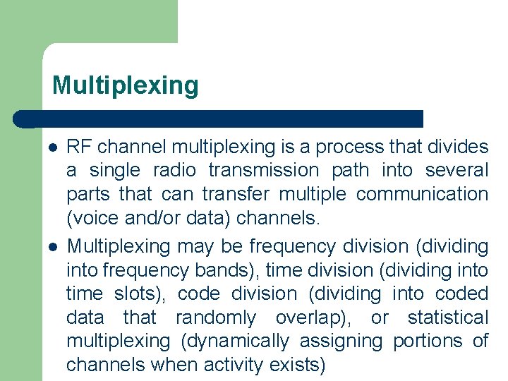Multiplexing l l RF channel multiplexing is a process that divides a single radio