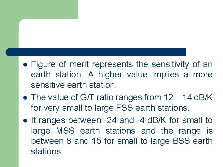 l l l Figure of merit represents the sensitivity of an earth station. A