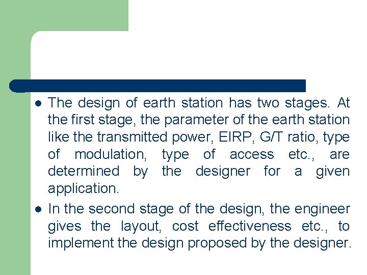 l l The design of earth station has two stages. At the first stage,