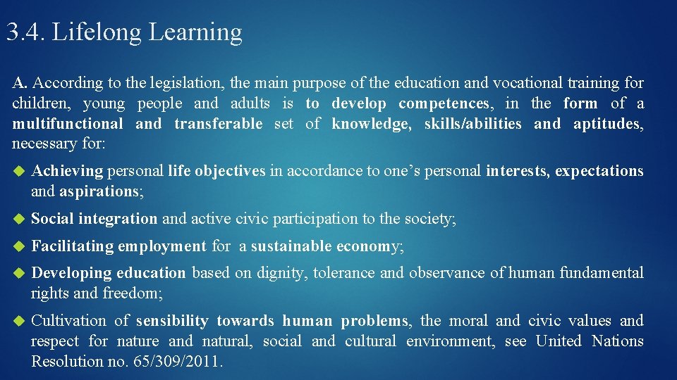 3. 4. Lifelong Learning A. According to the legislation, the main purpose of the