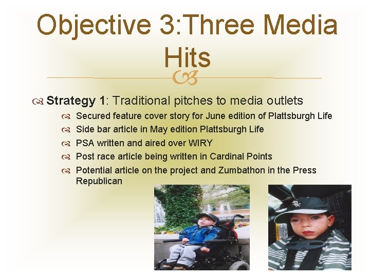 Objective 3: Three Media Hits Strategy 1: Traditional pitches to media outlets Secured feature