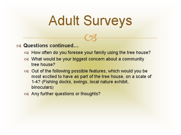 Adult Surveys Questions continued… How often do you foresee your family using the tree