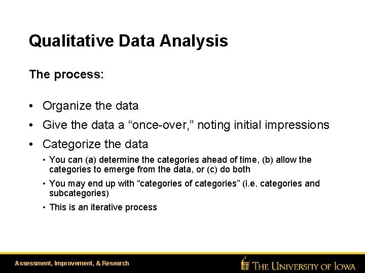 Qualitative Data Analysis The process: • Organize the data • Give the data a