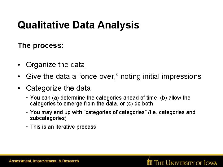 Qualitative Data Analysis The process: • Organize the data • Give the data a