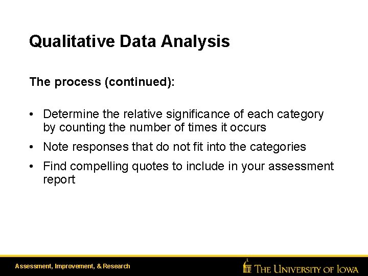 Qualitative Data Analysis The process (continued): • Determine the relative significance of each category