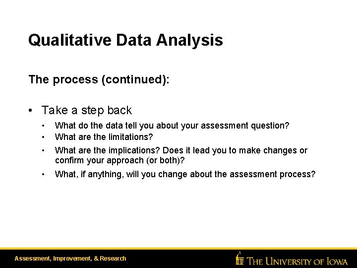Qualitative Data Analysis The process (continued): • Take a step back • • •