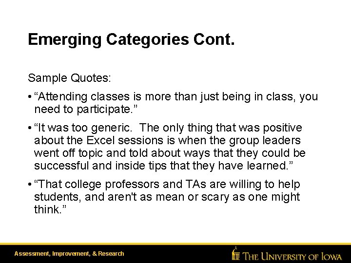 Emerging Categories Cont. Sample Quotes: • “Attending classes is more than just being in