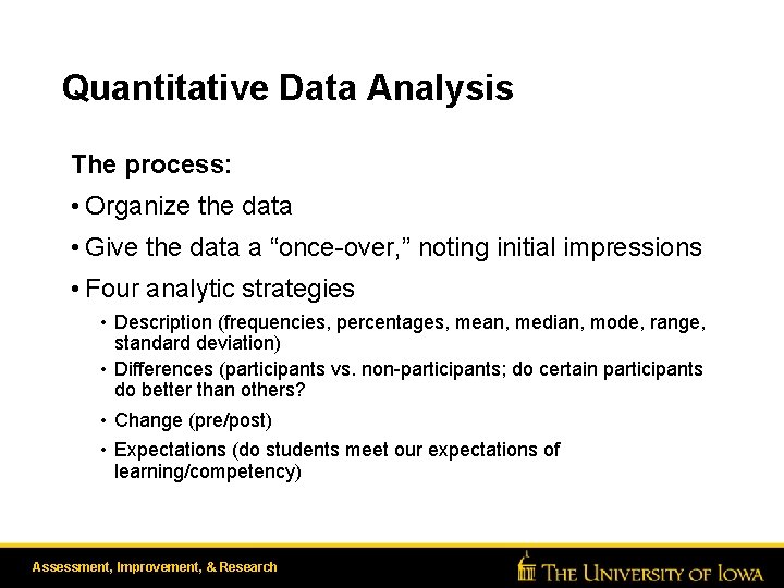 Quantitative Data Analysis The process: • Organize the data • Give the data a