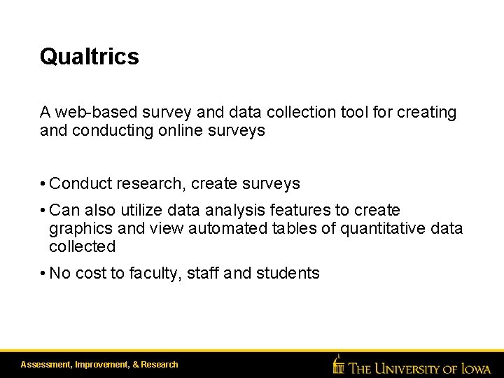 Qualtrics A web-based survey and data collection tool for creating and conducting online surveys