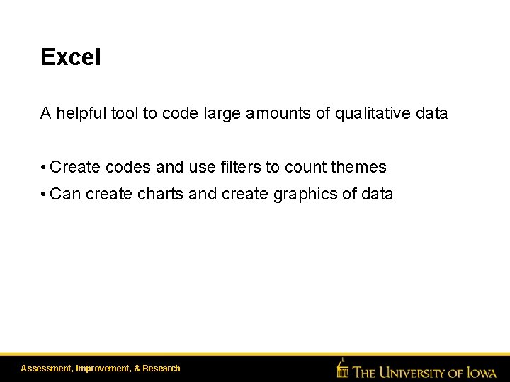 Excel A helpful tool to code large amounts of qualitative data • Create codes