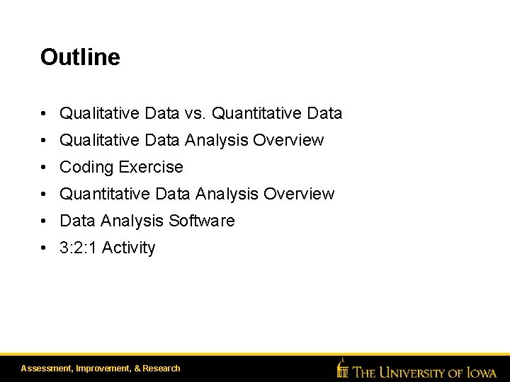 Outline • Qualitative Data vs. Quantitative Data • Qualitative Data Analysis Overview • Coding