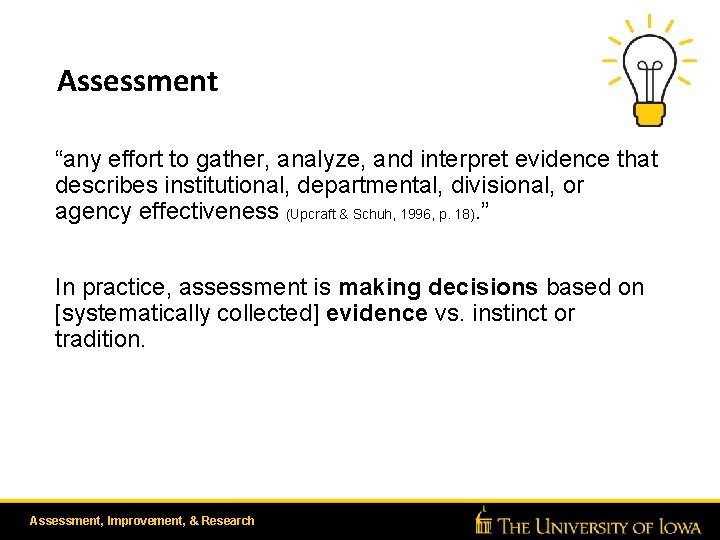 Assessment “any effort to gather, analyze, and interpret evidence that describes institutional, departmental, divisional,