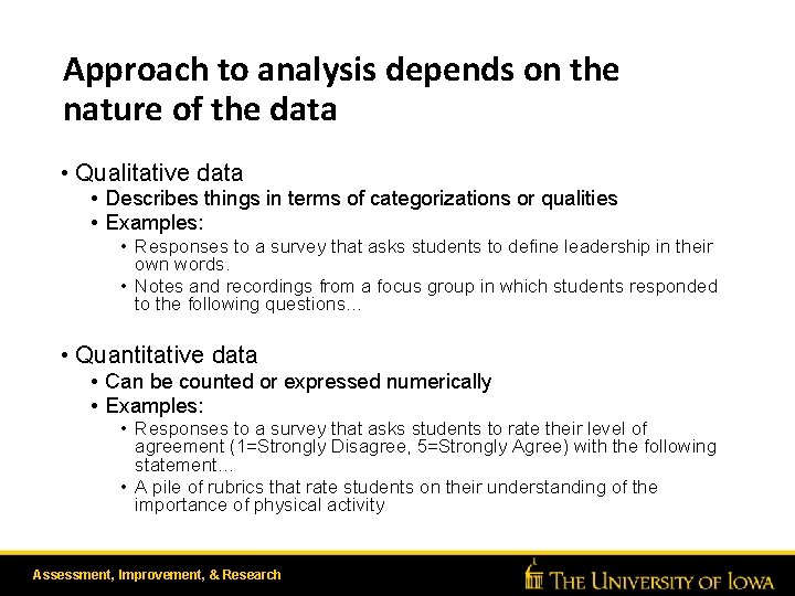Approach to analysis depends on the nature of the data • Qualitative data •