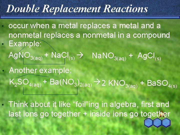Double Replacement Reactions occur when a metal replaces a metal and a nonmetal replaces