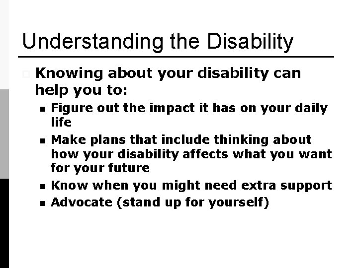 Understanding the Disability p Knowing about your disability can help you to: n n