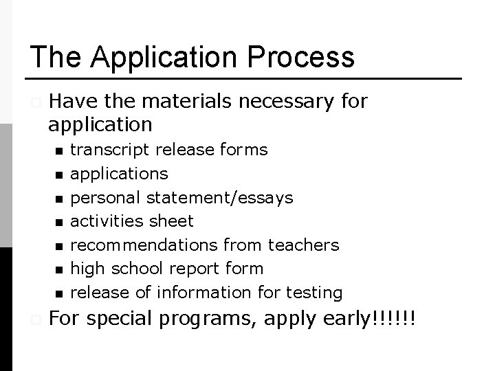 The Application Process p Have the materials necessary for application n n n p