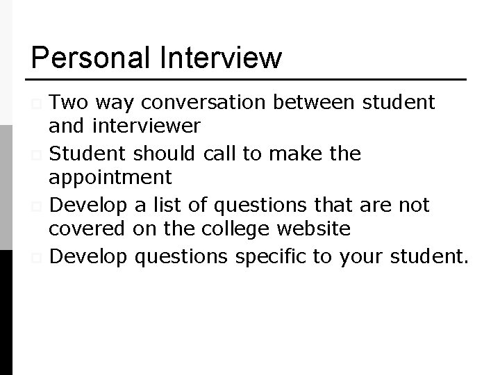 Personal Interview Two way conversation between student and interviewer p Student should call to