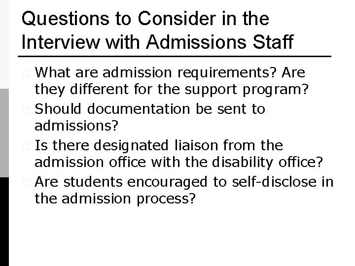 Questions to Consider in the Interview with Admissions Staff What are admission requirements? Are