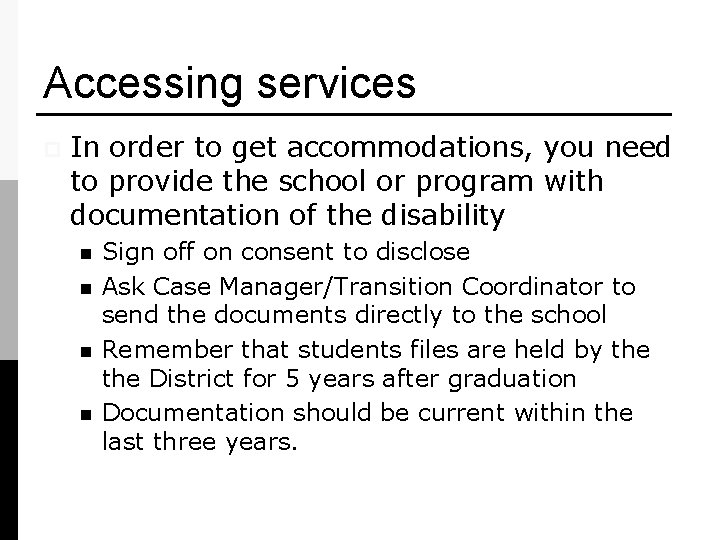 Accessing services p In order to get accommodations, you need to provide the school